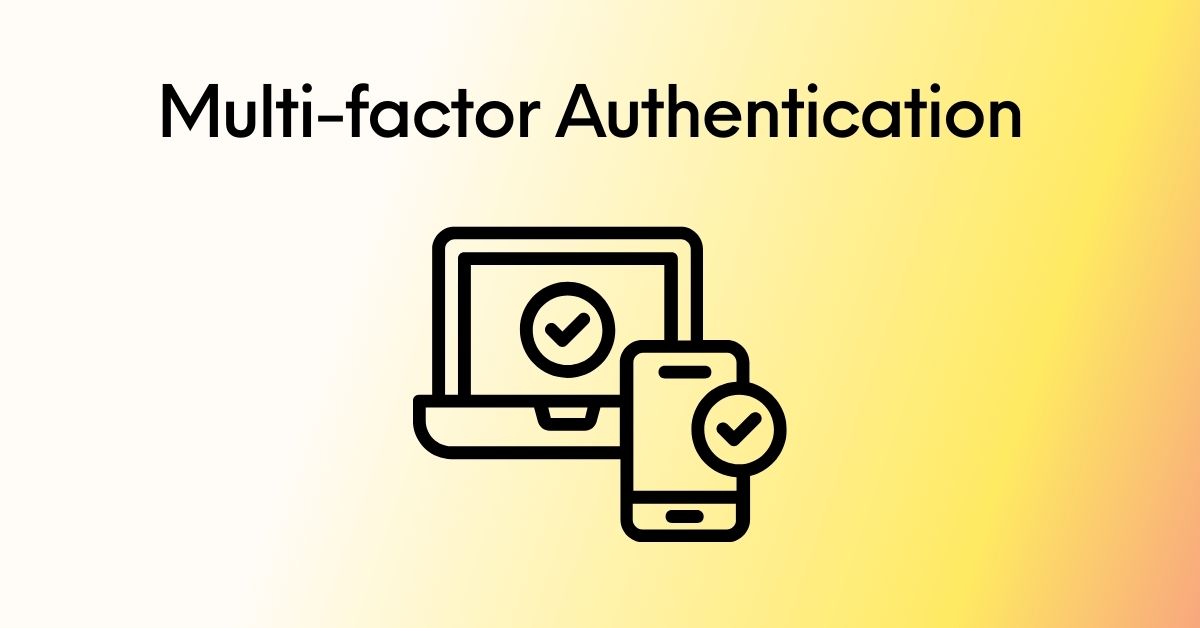 Multi- factor Authentication