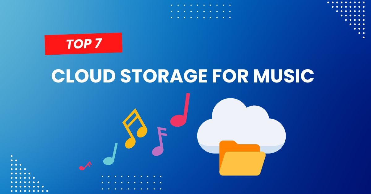 Top 7 Cloud Storage for Music